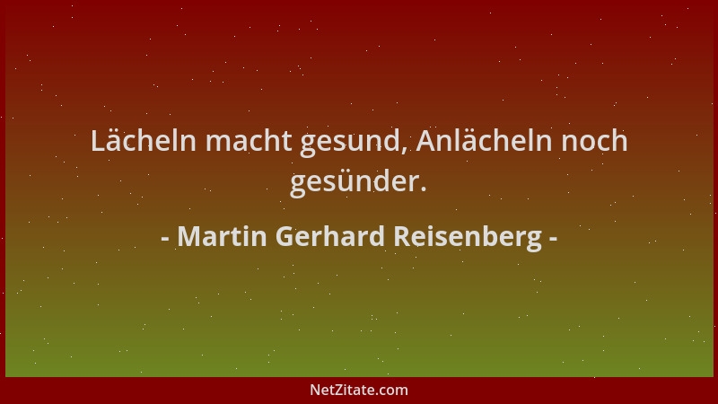 Martin Gerhard Reisenberg - Lächeln macht gesund, Anlächeln noch gesünder....