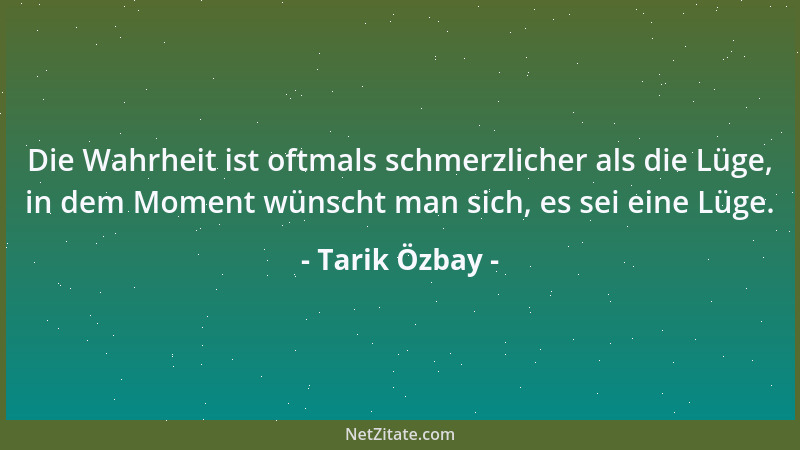 Tarik Özbay - Das Böse ist stärker als das Gute, wenn das Gute nicht in der Überzahl ist....