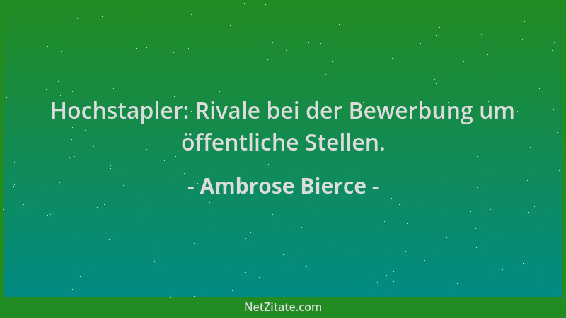 Ambrose Bierce - Hochstapler: Rivale bei der Bewerbung um öffentliche Stellen....