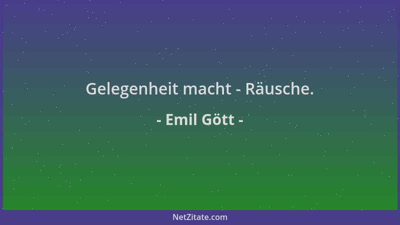 Emil Gött - Gelegenheit macht - Räusche....