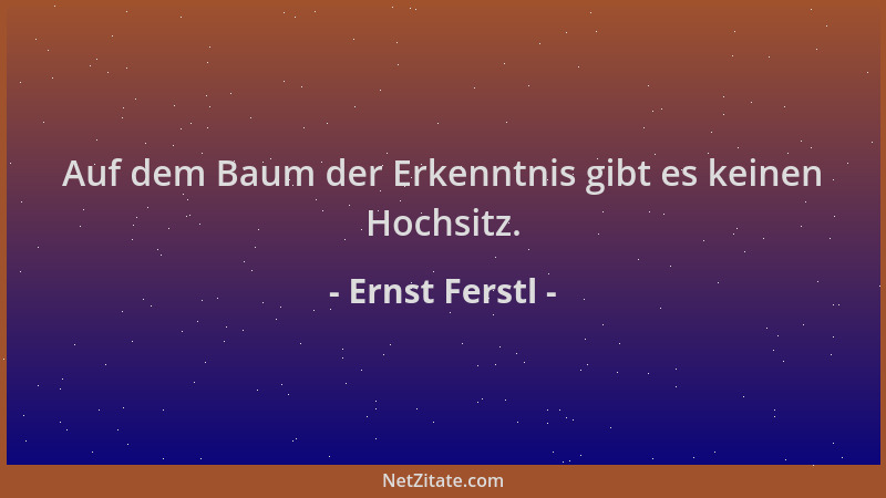 Ernst Ferstl - Auf dem Baum der Erkenntnis gibt es keinen Hochsitz....