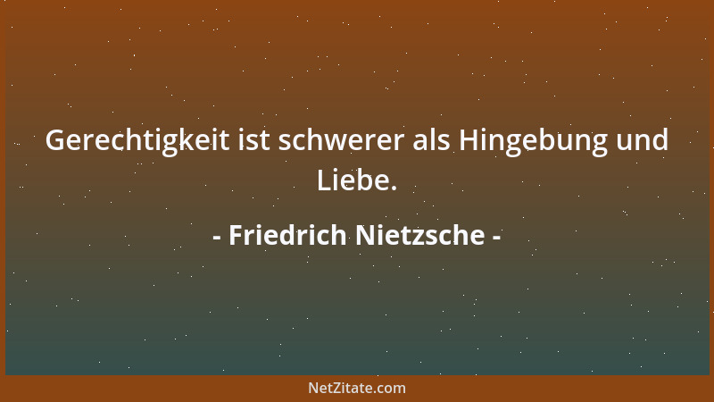 Friedrich Nietzsche - In der Natur fühlen wir uns so wohl, weil sie kein Urteil über uns hat....