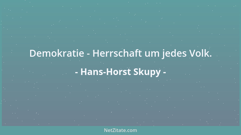 Hans-Horst Skupy - Demokratie - Herrschaft um jedes Volk....