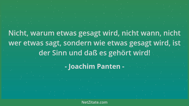 Joachim Panten - Nicht, warum etwas gesagt wird, nicht wann, nicht wer etwas sagt, sondern wie etwas gesagt wird, ist der S...