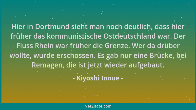 Kiyoshi Inoue - Hier in Dortmund sieht man noch deutlich, dass hier früher das kommunistische Ostdeutschland war. Der Fluss...