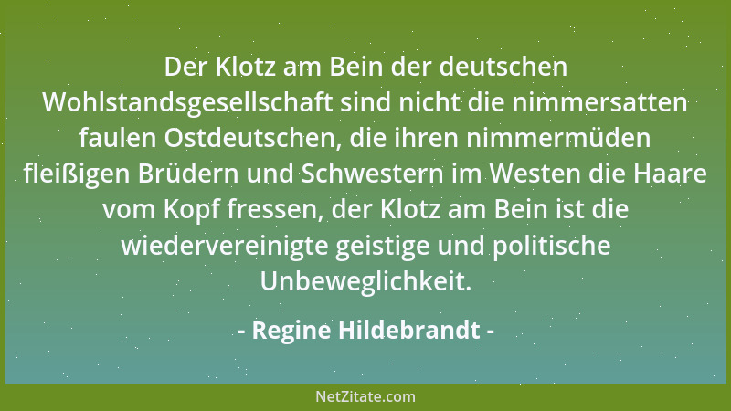 Regine Hildebrandt - Der Klotz am Bein der deutschen Wohlstandsgesellschaft sind nicht die nimmersatten faulen Ostdeutschen...