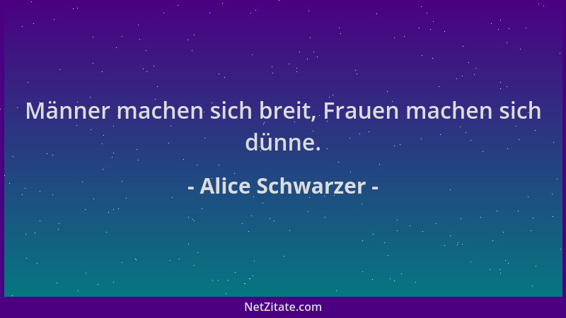 Alice Schwarzer - Männer machen sich breit, Frauen machen sich dünne....