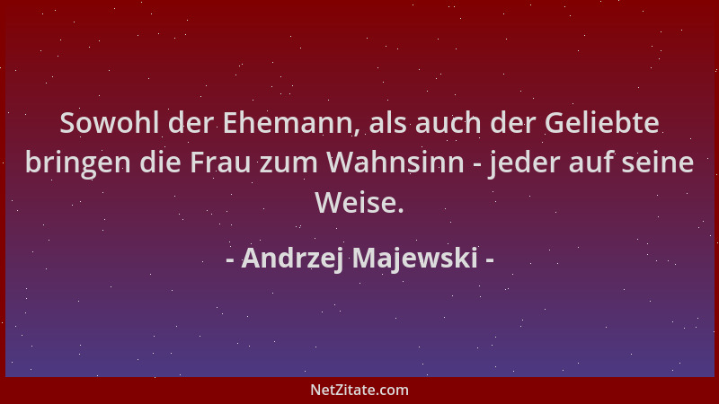Andrzej Majewski - Sowohl der Ehemann, als auch der Geliebte bringen die Frau zum Wahnsinn - jeder auf seine Weise....