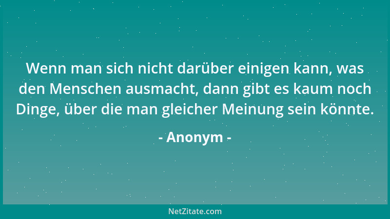 Anonym - Jeder möchte, dass es ihm gut geht: Das kann ja nicht gutgehen!...