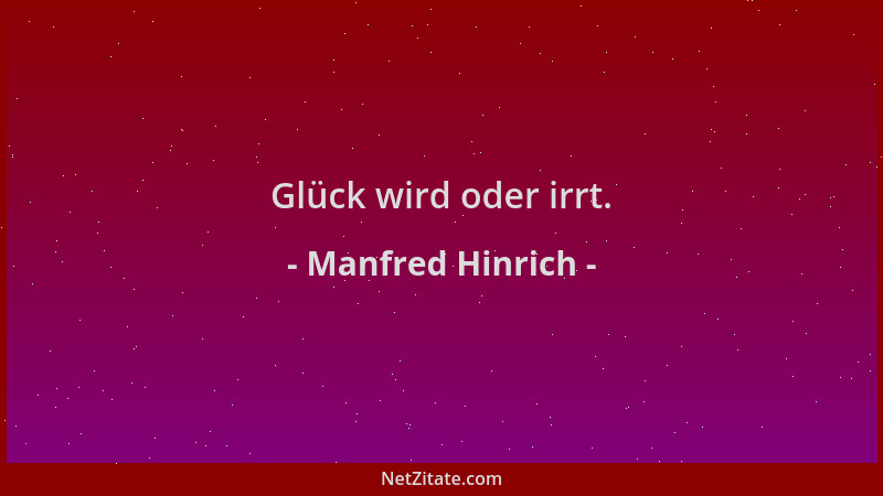 Manfred Hinrich - Glück wird oder irrt....