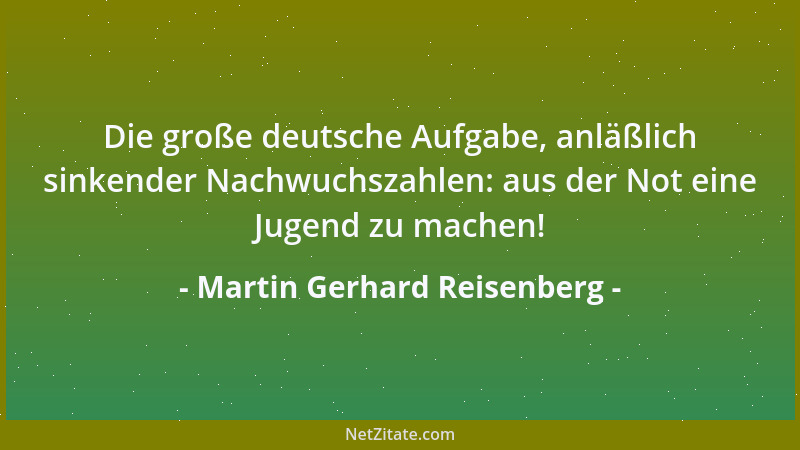 Martin Gerhard Reisenberg - Die große deutsche Aufgabe, anläßlich sinkender Nachwuchszahlen: aus der Not eine Jugend zu mac...