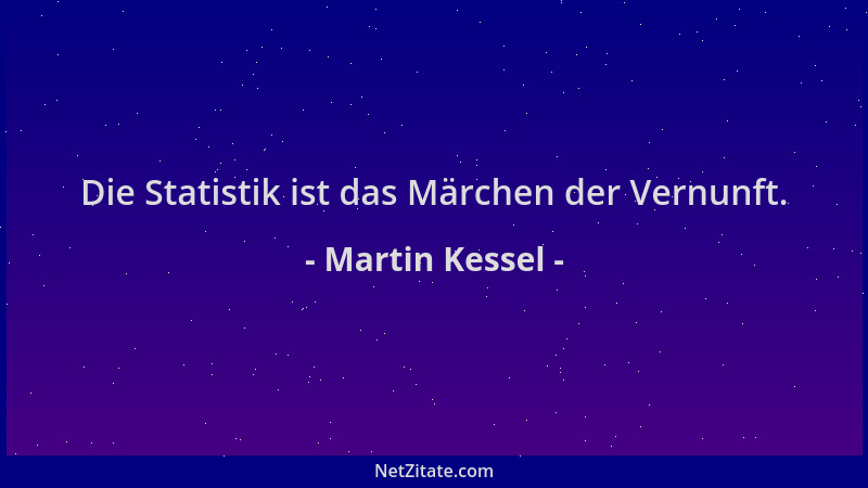 Martin Kessel - Die Statistik ist das Märchen der Vernunft....