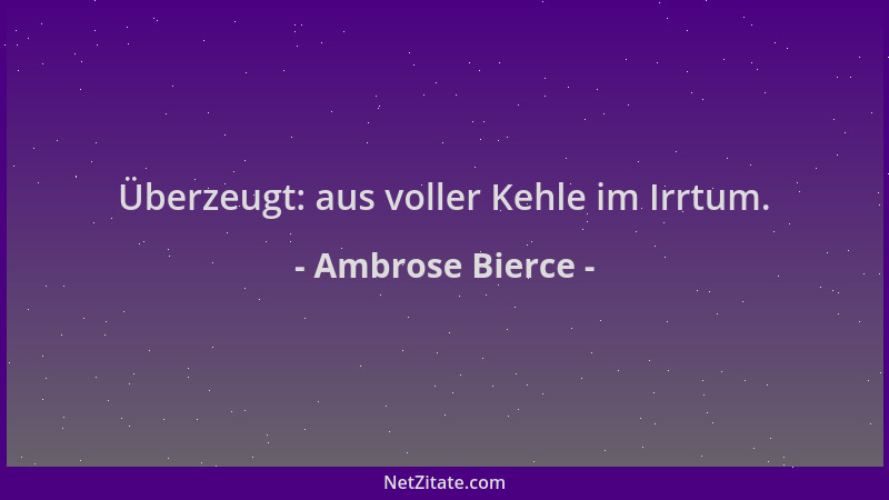 Ambrose Bierce - Überzeugt: aus voller Kehle im Irrtum....