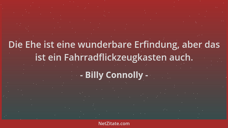 Billy Connolly - Die Ehe ist eine wunderbare Erfindung, aber das ist ein Fahrradflickzeugkasten auch....
