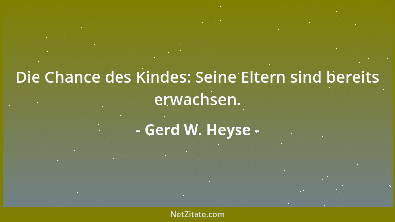 Gerd W. Heyse - Die Chance des Kindes: Seine Eltern sind bereits erwachsen....