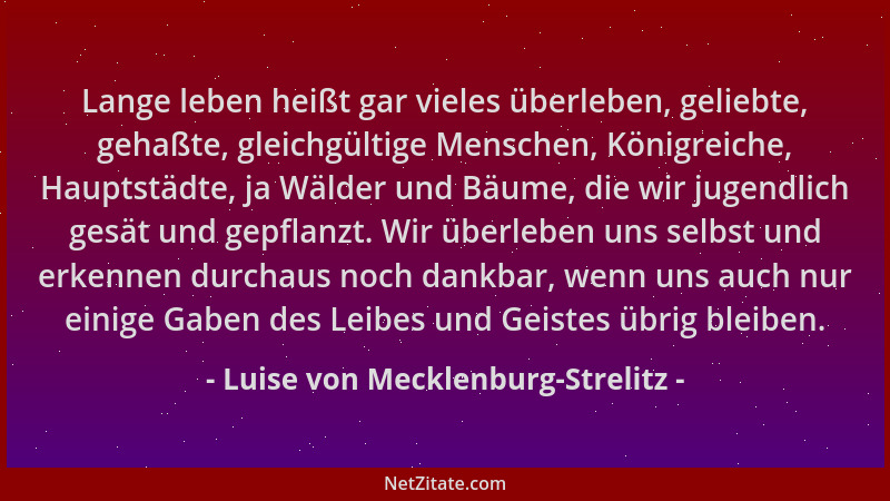 Luise von Mecklenburg-Strelitz - Lange leben heißt gar vieles überleben, geliebte, gehaßte, gleichgültige Menschen, Königre...