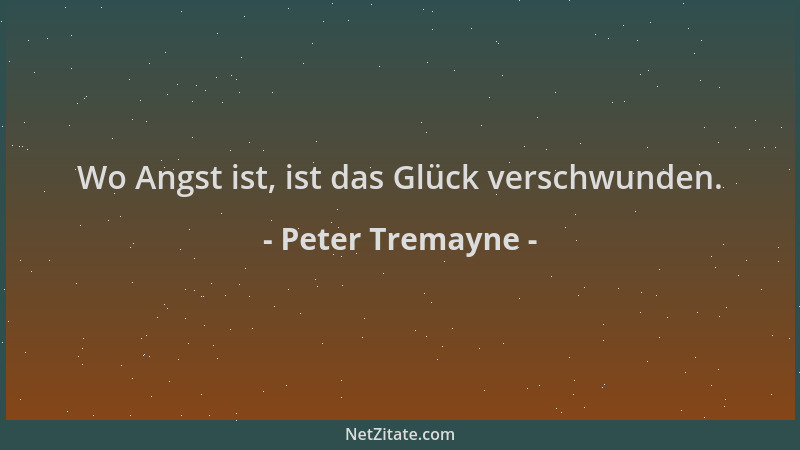 Peter Tremayne - Wo Angst ist, ist das Glück verschwunden....