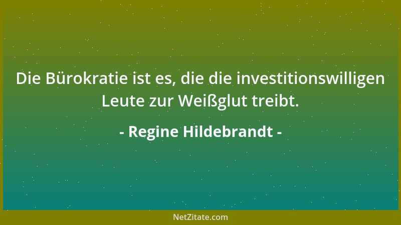 Regine Hildebrandt - Die Bürokratie ist es, die die investitionswilligen Leute zur Weißglut treibt....