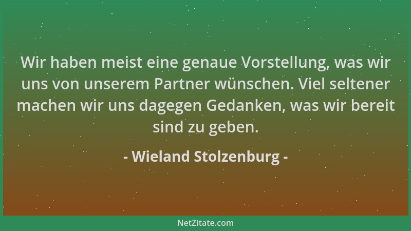 Wieland Stolzenburg - Wir haben meist eine genaue Vorstellung, was wir uns von unserem Partner wünschen. Viel seltener mach...