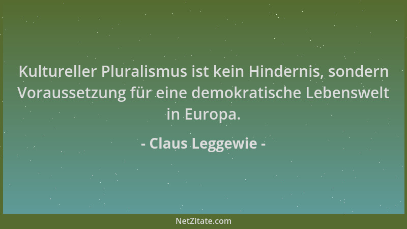 Claus Leggewie - Kultureller Pluralismus ist kein Hindernis, sondern Voraussetzung für eine demokratische Lebenswelt in Eur...
