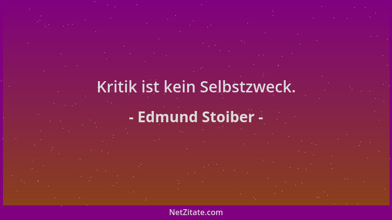 Edmund Stoiber - Kritik ist kein Selbstzweck....