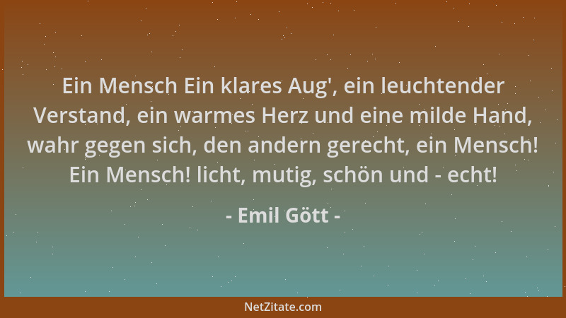 Emil Gött - Ein Mensch Ein klares Aug ', ein leuchtender Verstand, ein warmes Herz und eine milde Hand, wahr gegen sich, den...