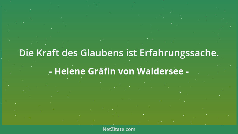 Helene Gräfin von Waldersee - Die Kraft des Glaubens ist Erfahrungssache....