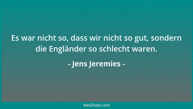 Jens Jeremies - Es war nicht so, dass wir nicht so gut, sondern die Engländer so schlecht waren....
