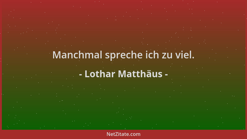 Lothar Matthäus - Manchmal spreche ich zu viel....