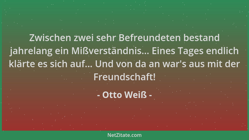 Otto Weiß - Zwischen zwei sehr Befreundeten bestand jahrelang ein Mißverständnis... Eines Tages endlich klärte es sich auf....