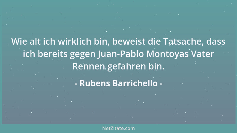 Rubens Barrichello - Für mich ist es ganz besonders fantastisch, wenn ich nach so einem langen Tag der Arbeit nach Hause ko...