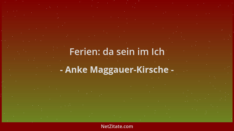 Anke Maggauer-Kirsche - Ferien: da sein im Ich...