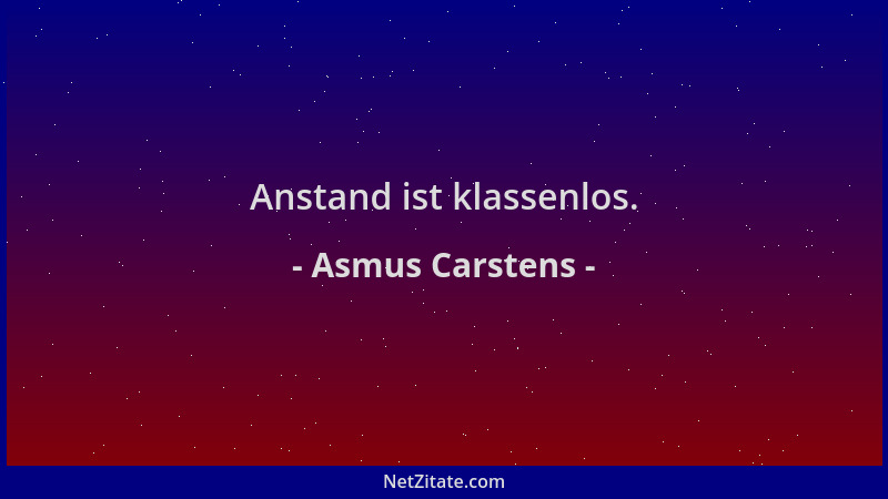 Asmus Carstens - Anstand ist klassenlos....