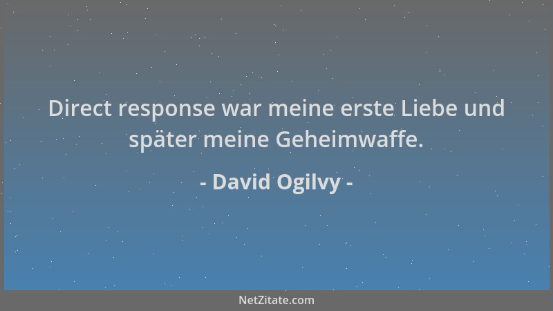 David Ogilvy - Direct response war meine erste Liebe und später meine Geheimwaffe....