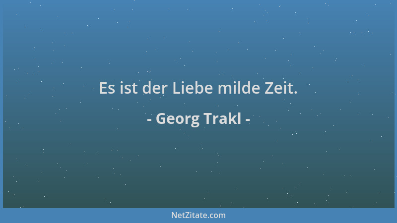 Georg Trakl - Es ist der Liebe milde Zeit....