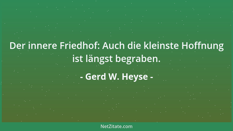 Gerd W. Heyse - Der innere Friedhof: Auch die kleinste Hoffnung ist längst begraben....