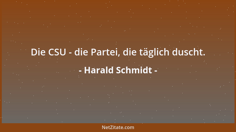 Harald Schmidt - Die CSU - die Partei, die täglich duscht....