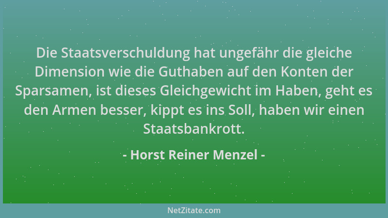 Horst Reiner Menzel - Die Staatsverschuldung hat ungefähr die gleiche Dimension wie die Guthaben auf den Konten der Sparsam...