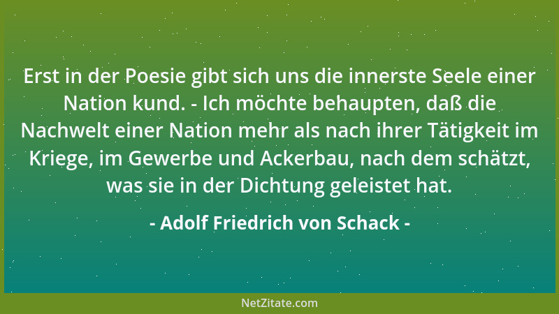 Adolf Friedrich von Schack - Nur die Erkenntnis fruchtet, die unter Kampf und Widerspruch tief in der eigenen Seele reift....
