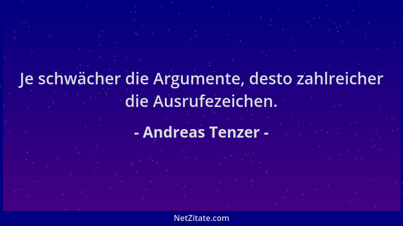 Andreas Tenzer - Je schwächer die Argumente, desto zahlreicher die Ausrufezeichen....