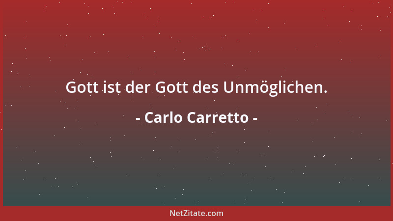 Carlo Carretto - Gott ist der Gott des Unmöglichen....