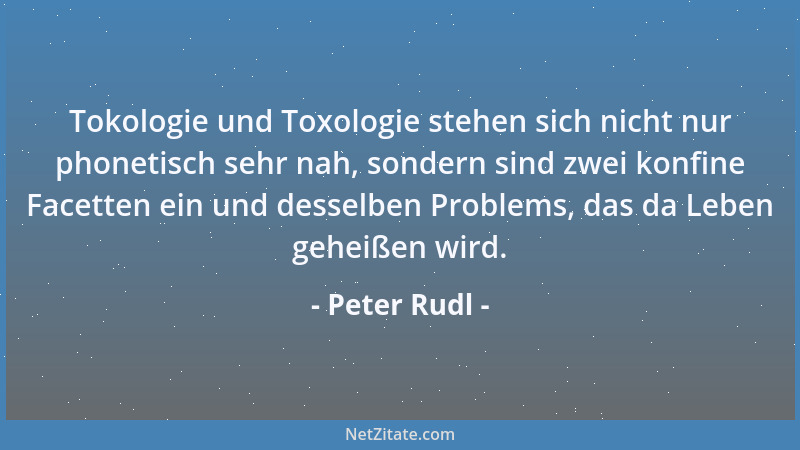 Peter Rudl - Liebe ist ein aus ihrer Sicht nicht benutzbarer Irrtum. Vielerlei Charakterzwerge machen sich dies gern zunutz...