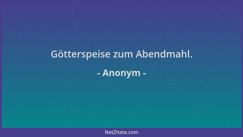Anonym - Götterspeise zum Abendmahl....