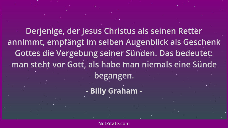 Billy Graham - Derjenige, der Jesus Christus als seinen Retter annimmt, empfängt im selben Augenblick als Geschenk Gottes d...