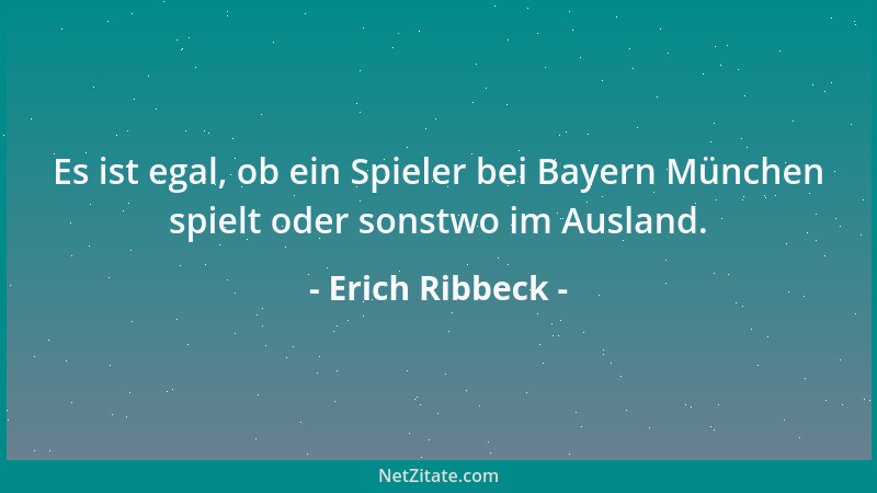 Erich Ribbeck - Dies kann ein Nachteil oder ein Vorteil sein, sowohl für uns als auch für die gegnerische Mannschaft....