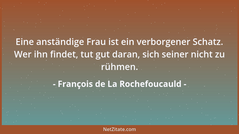 François de La Rochefoucauld - Zwang, den du dir selbst auferlegst, um dem treu zu bleiben, was du liebst, unterscheidet si...