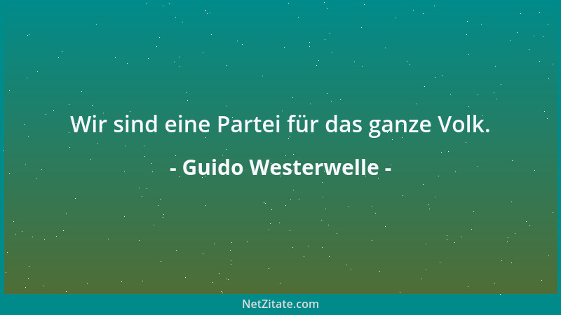 Guido Westerwelle - Wir sind eine Partei für das ganze Volk....