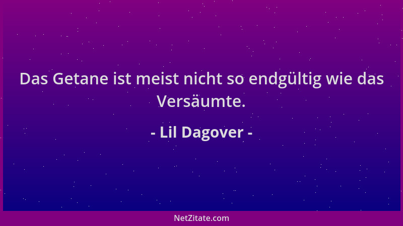 Lil Dagover - Das Getane ist meist nicht so endgültig wie das Versäumte....