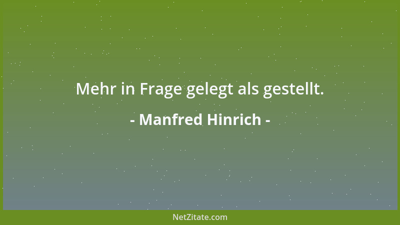 Manfred Hinrich - Mehr in Frage gelegt als gestellt....