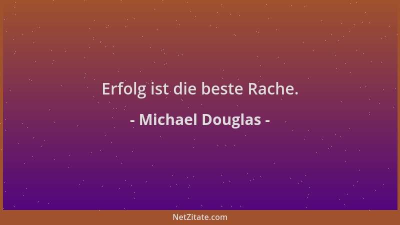 Michael Douglas - Erfolg ist die beste Rache....